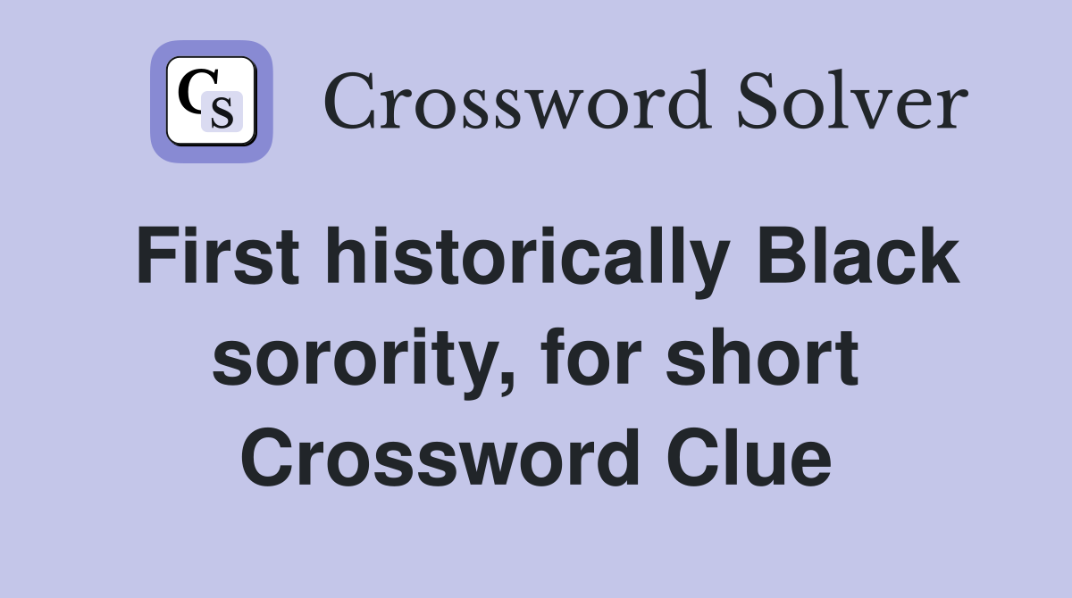 First historically Black sorority, for short Crossword Clue