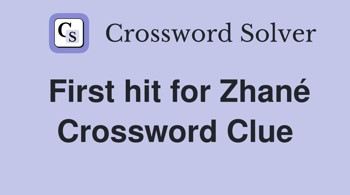 First hit for Zhané Crossword Clue