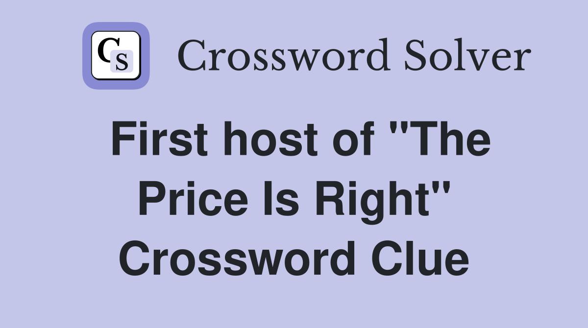 First host of "The Price Is Right" Crossword Clue