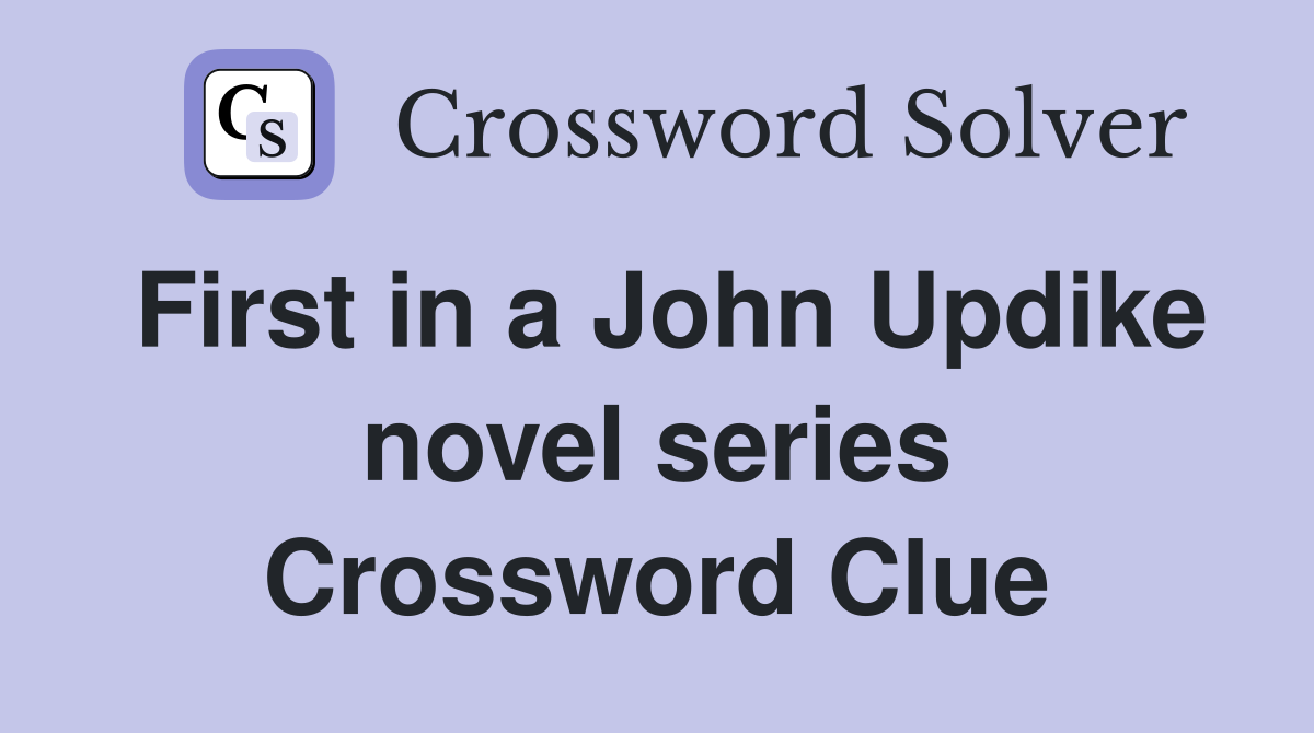 First in a John Updike novel series Crossword Clue