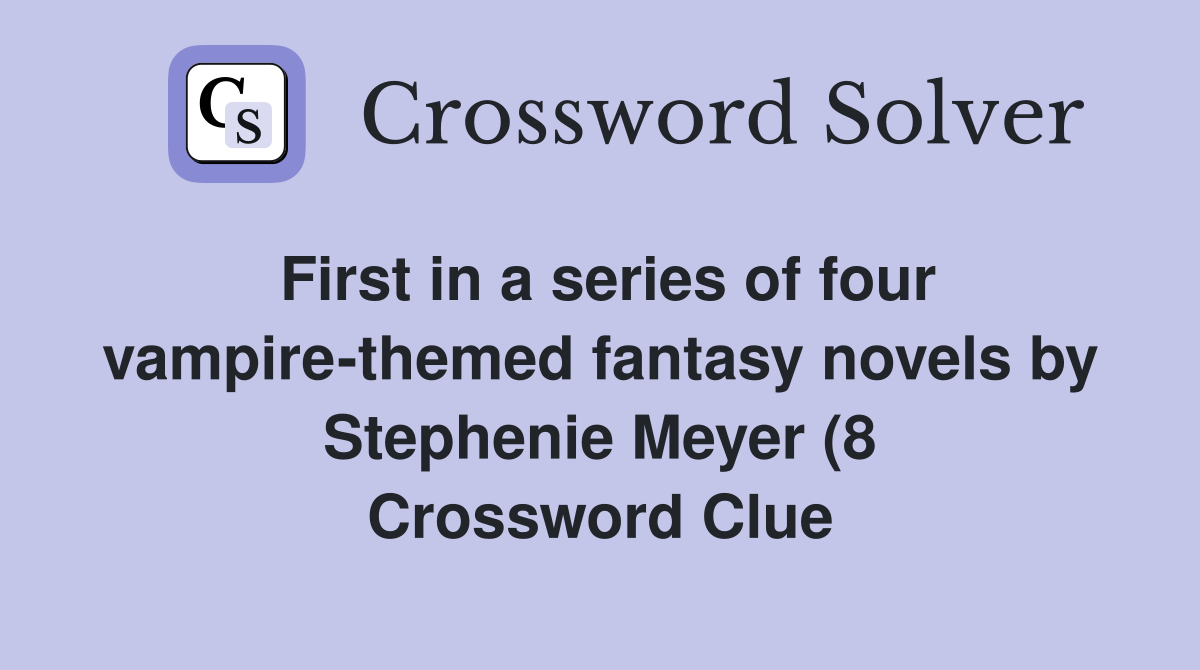 First in a series of four vampire themed fantasy novels by Stephenie First in a series of four vampire themed fantasy novels by Stephenie