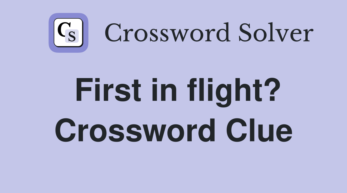 First in flight? Crossword Clue