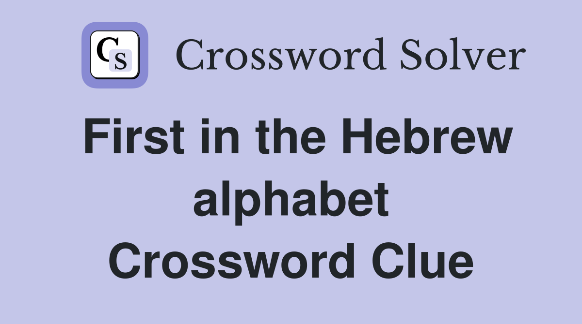 First in the Hebrew alphabet Crossword Clue