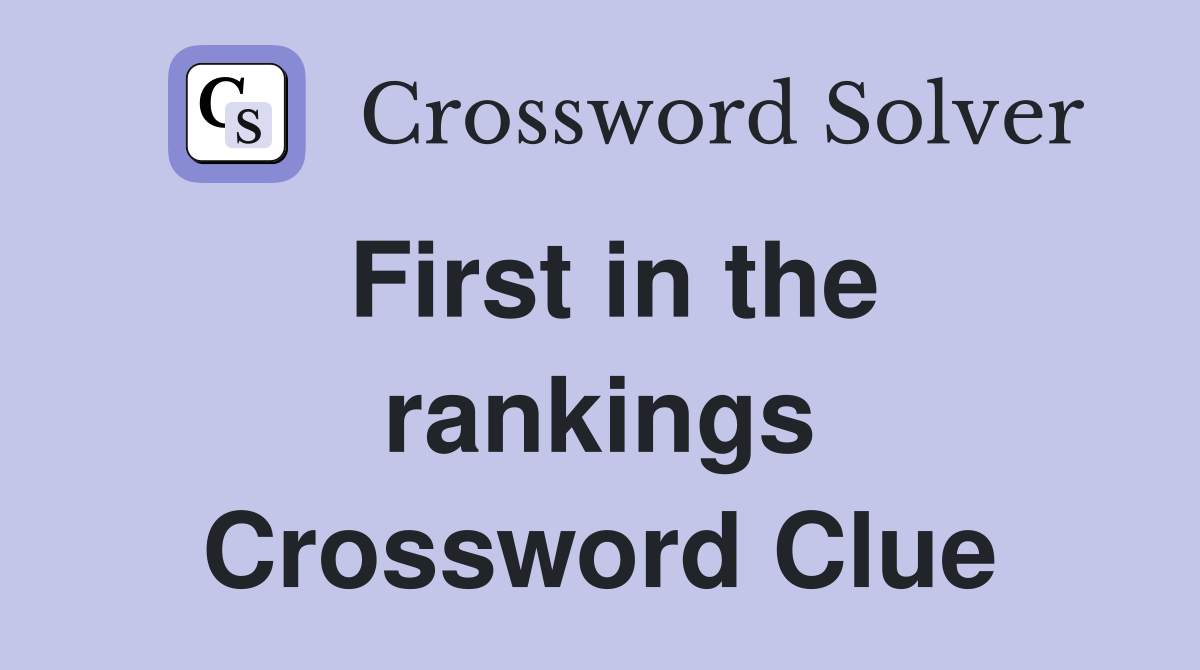 First in the rankings Crossword Clue
