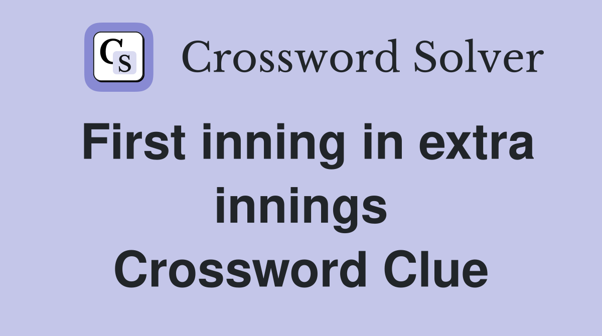 First inning in extra innings Crossword Clue