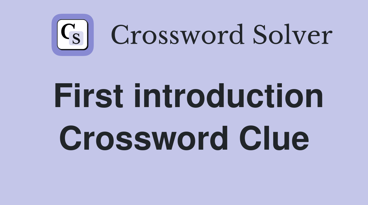 First introduction Crossword Clue