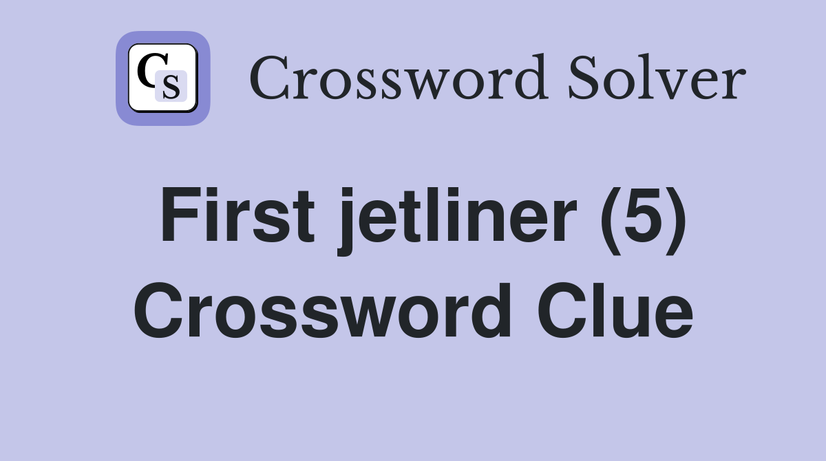 First jetliner (5) Crossword Clue