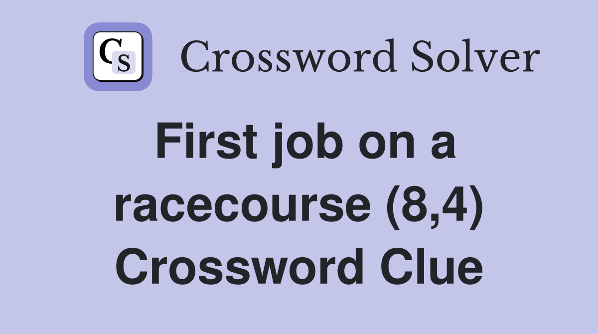 First job on a racecourse (8,4) Crossword Clue