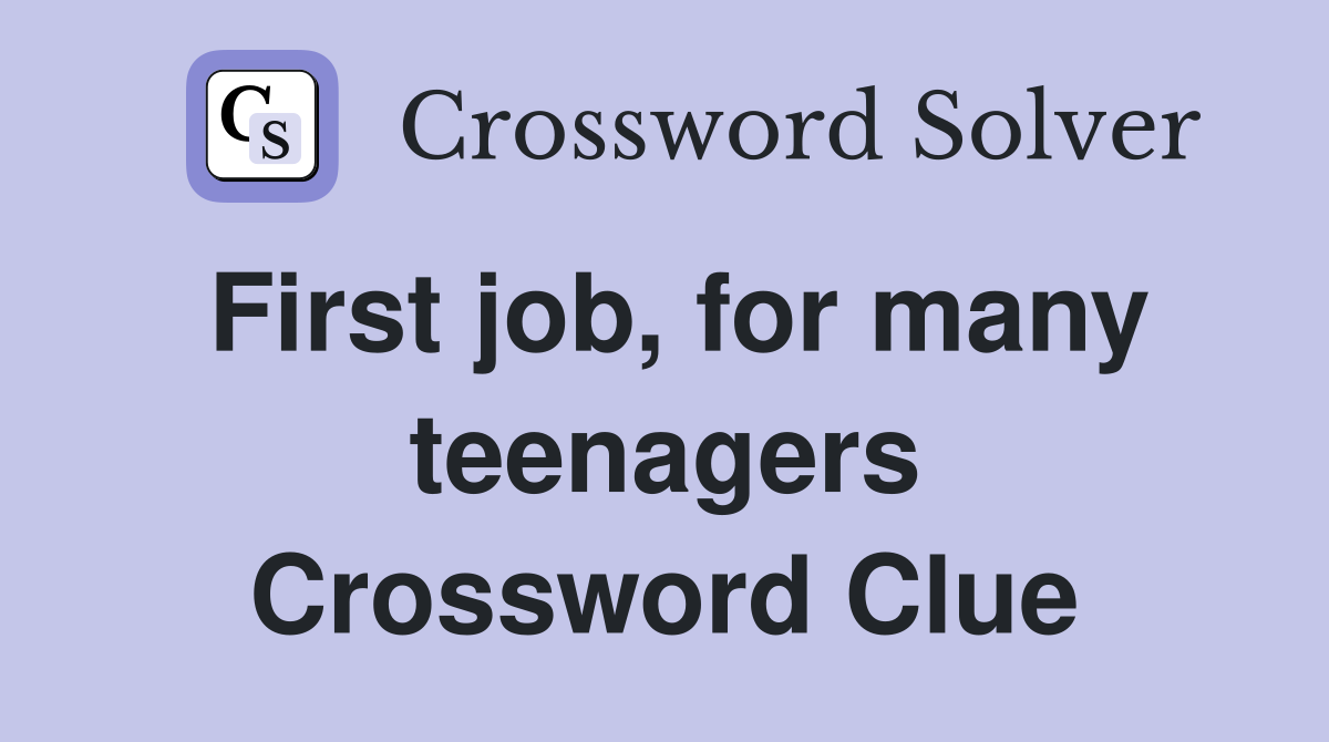 First job, for many teenagers Crossword Clue