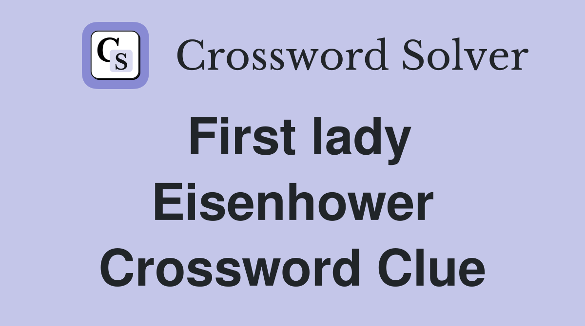 First lady Eisenhower Crossword Clue