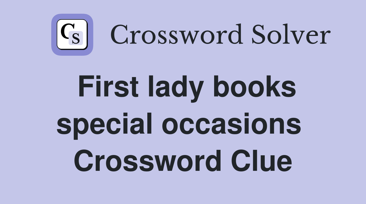 First lady books special occasions  Crossword Clue