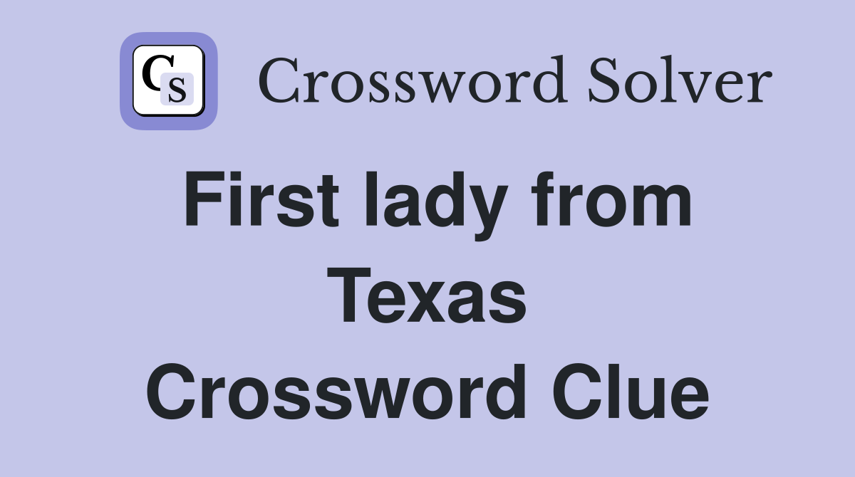 First lady from Texas Crossword Clue