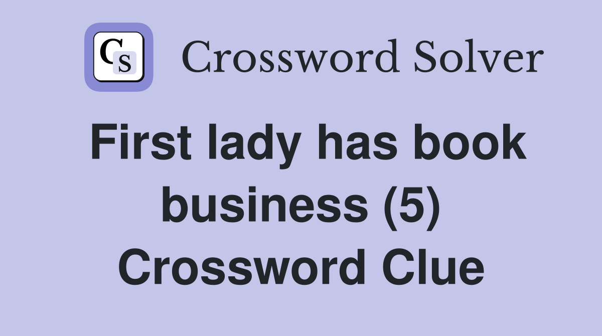First lady has book business (5) Crossword Clue