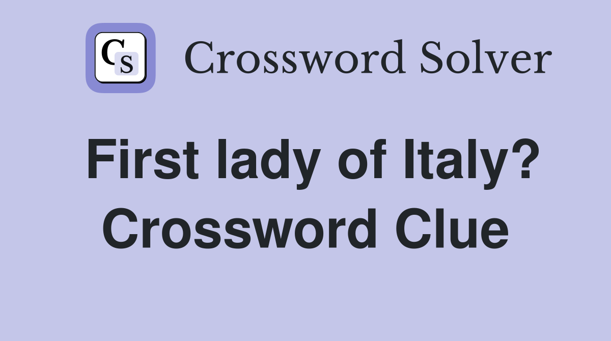 First lady of Italy? Crossword Clue
