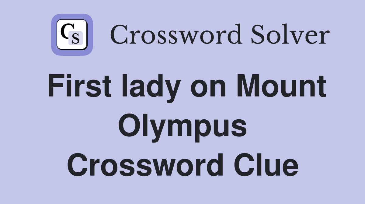 First lady on Mount Olympus Crossword Clue