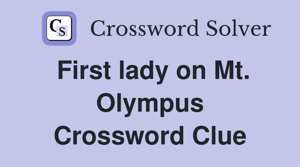 First lady on Mt. Olympus Crossword Clue