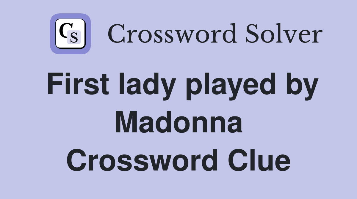 First lady played by Madonna Crossword Clue