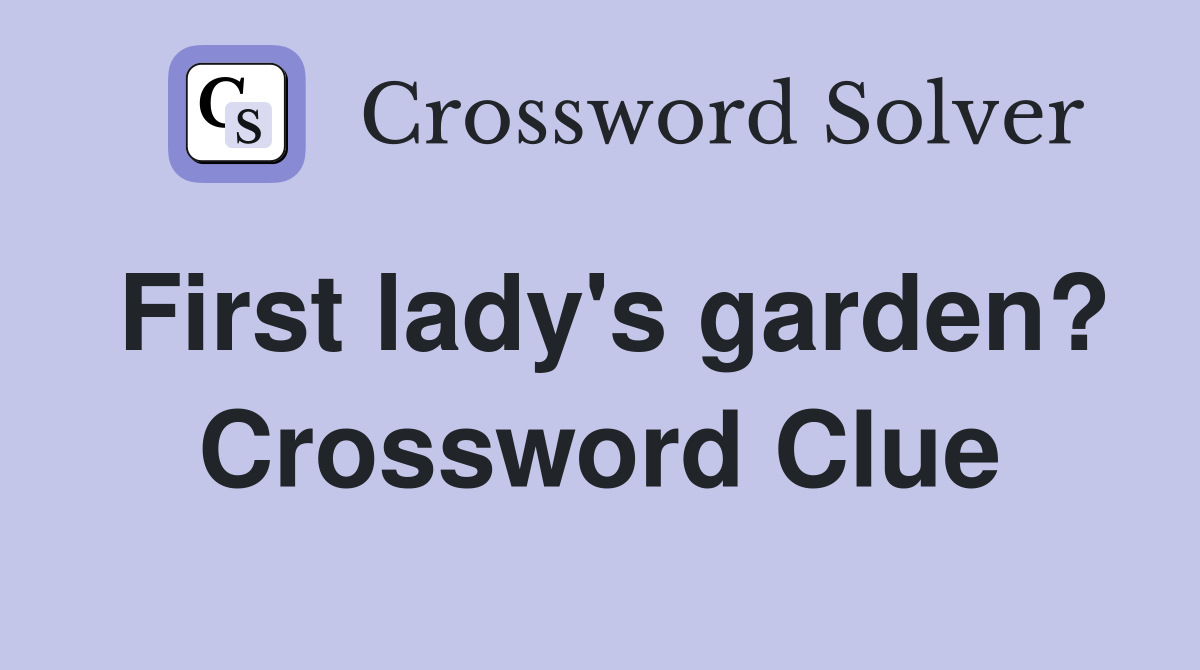 First lady's garden? Crossword Clue