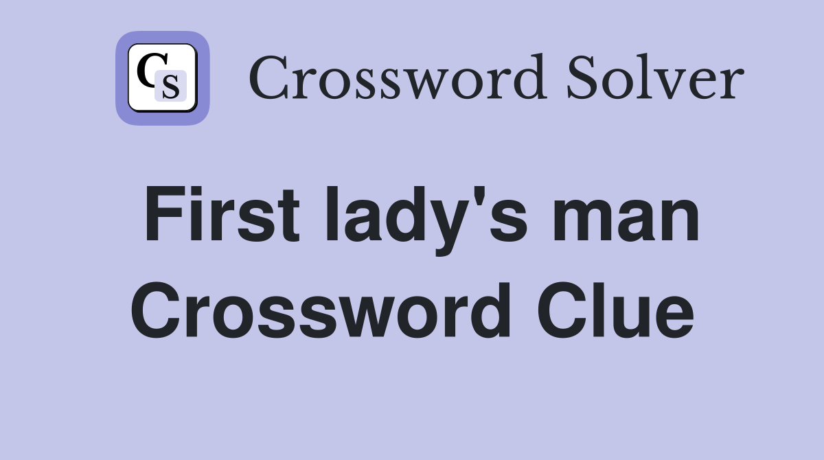 First lady's man Crossword Clue