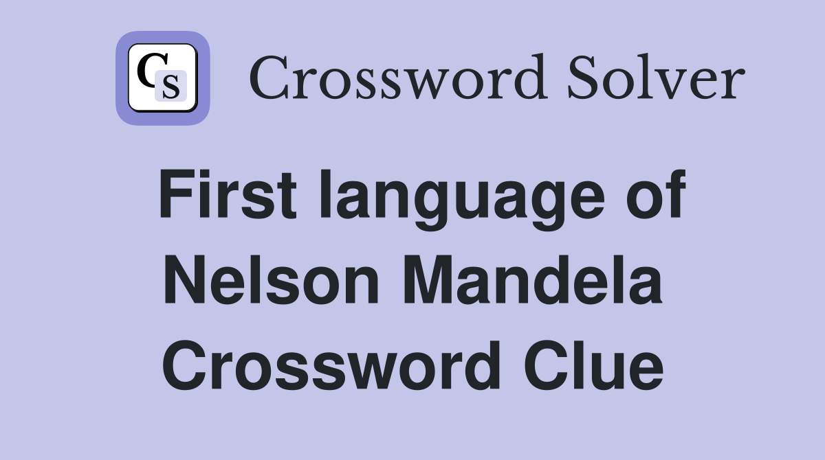 First language of Nelson Mandela Crossword Clue