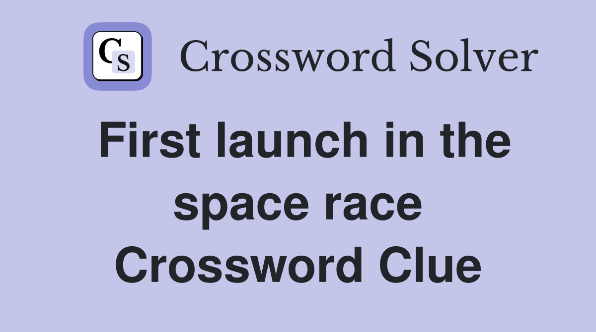 First launch in the space race Crossword Clue