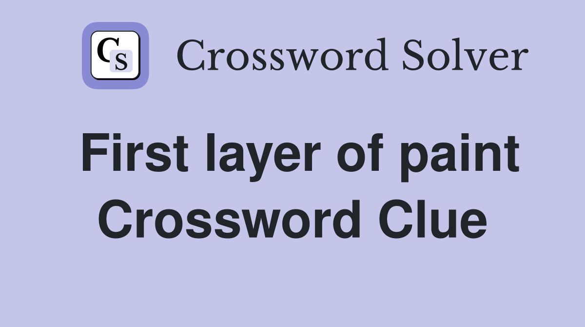 First layer of paint Crossword Clue
