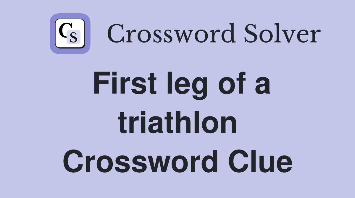 First leg of a triathlon Crossword Clue