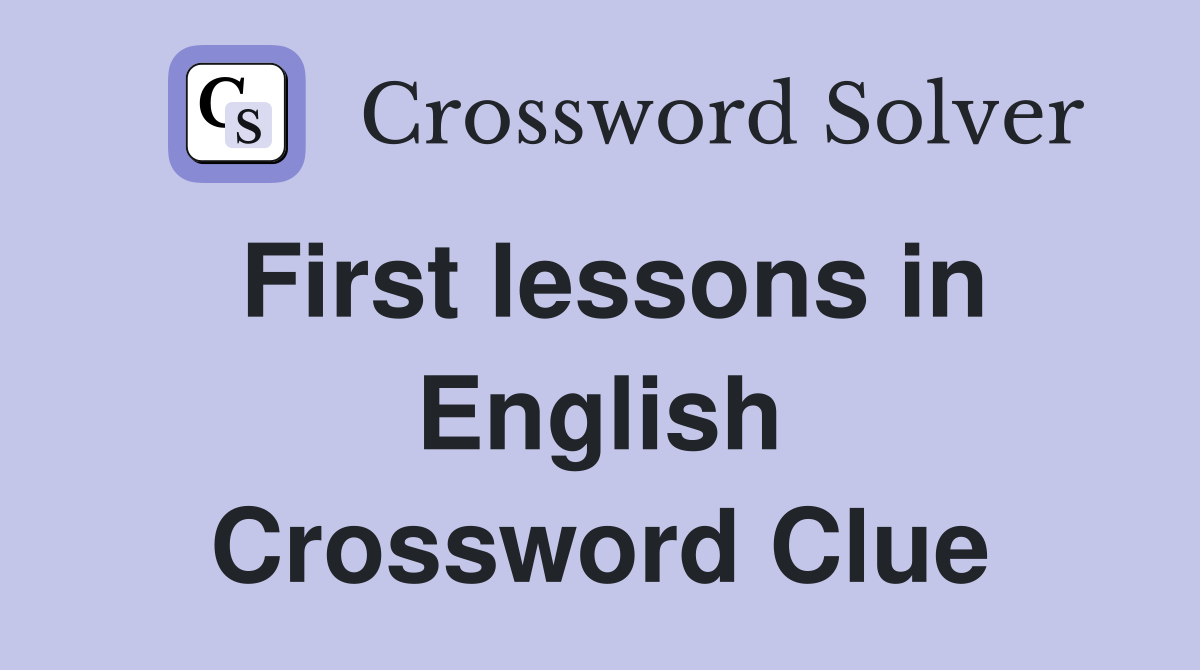 First lessons in English Crossword Clue