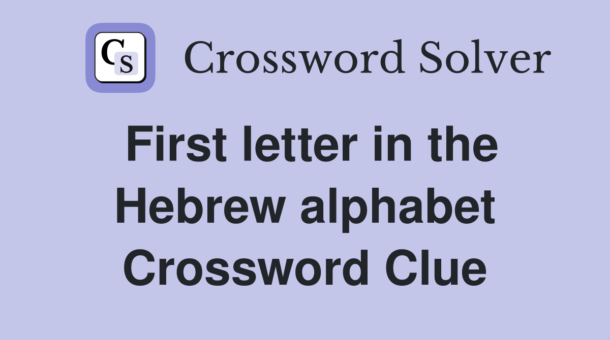 First letter in the Hebrew alphabet Crossword Clue