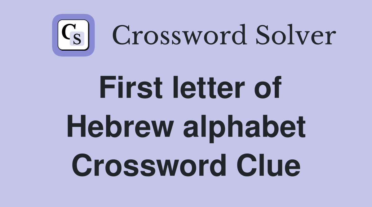 First letter of Hebrew alphabet Crossword Clue