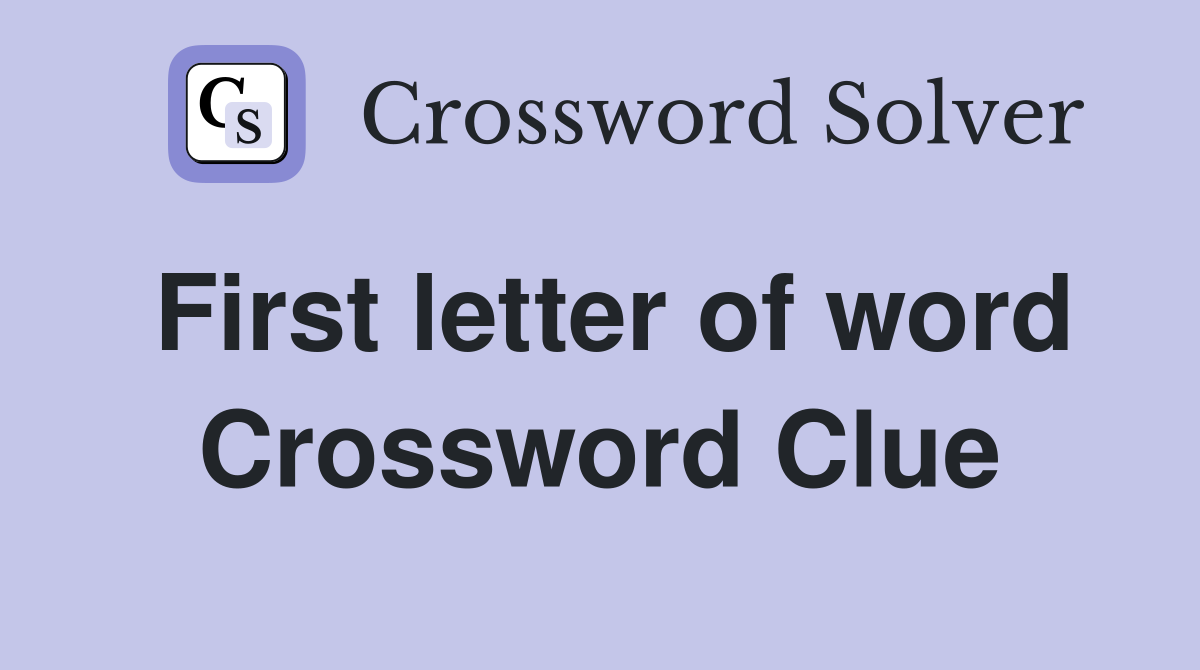 First letter of word Crossword Clue