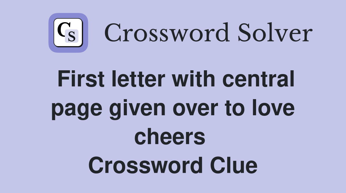 First letter with central page given over to love cheers  Crossword Clue