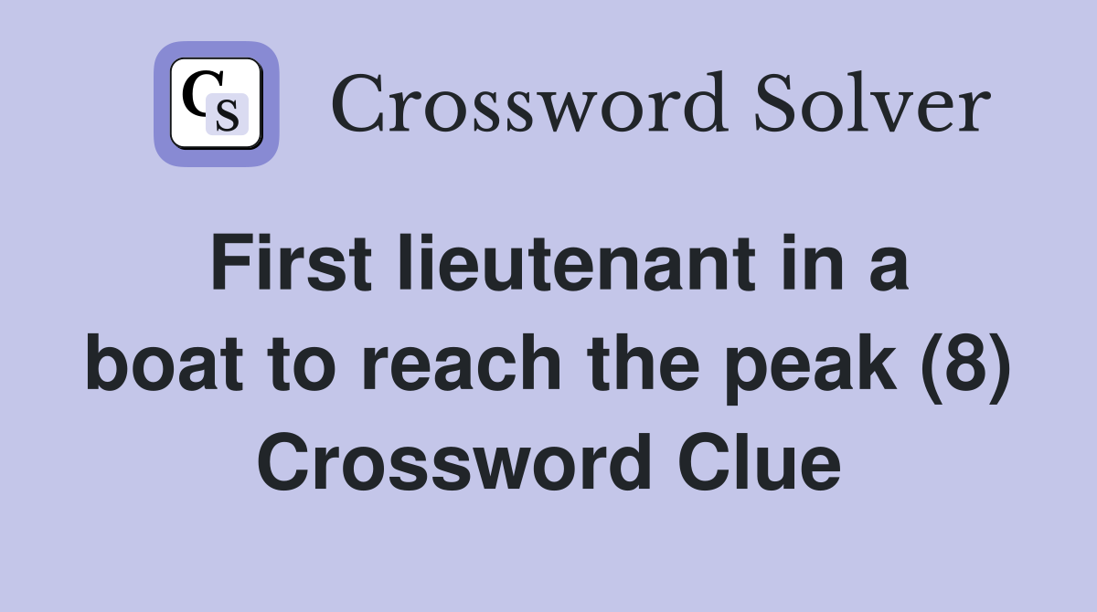 First lieutenant in a boat to reach the peak (8) Crossword Clue