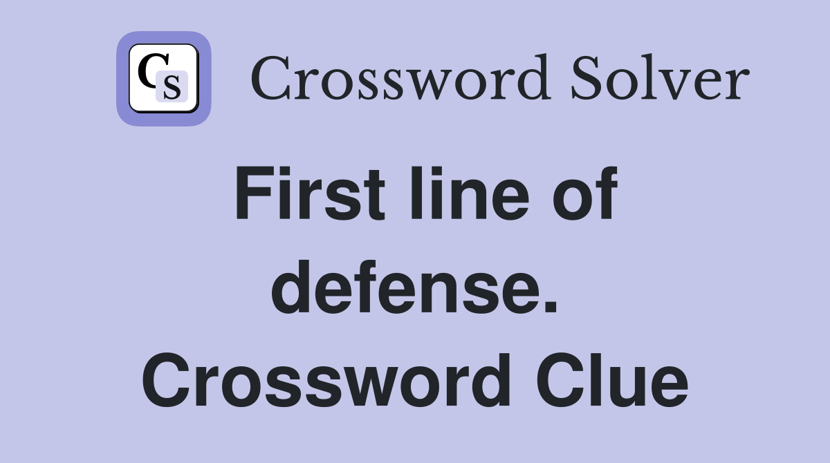 First line of defense. Crossword Clue