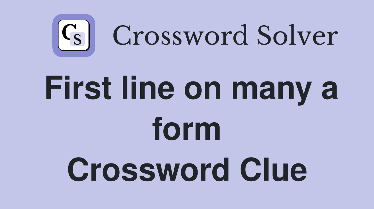 First line on many a form Crossword Clue