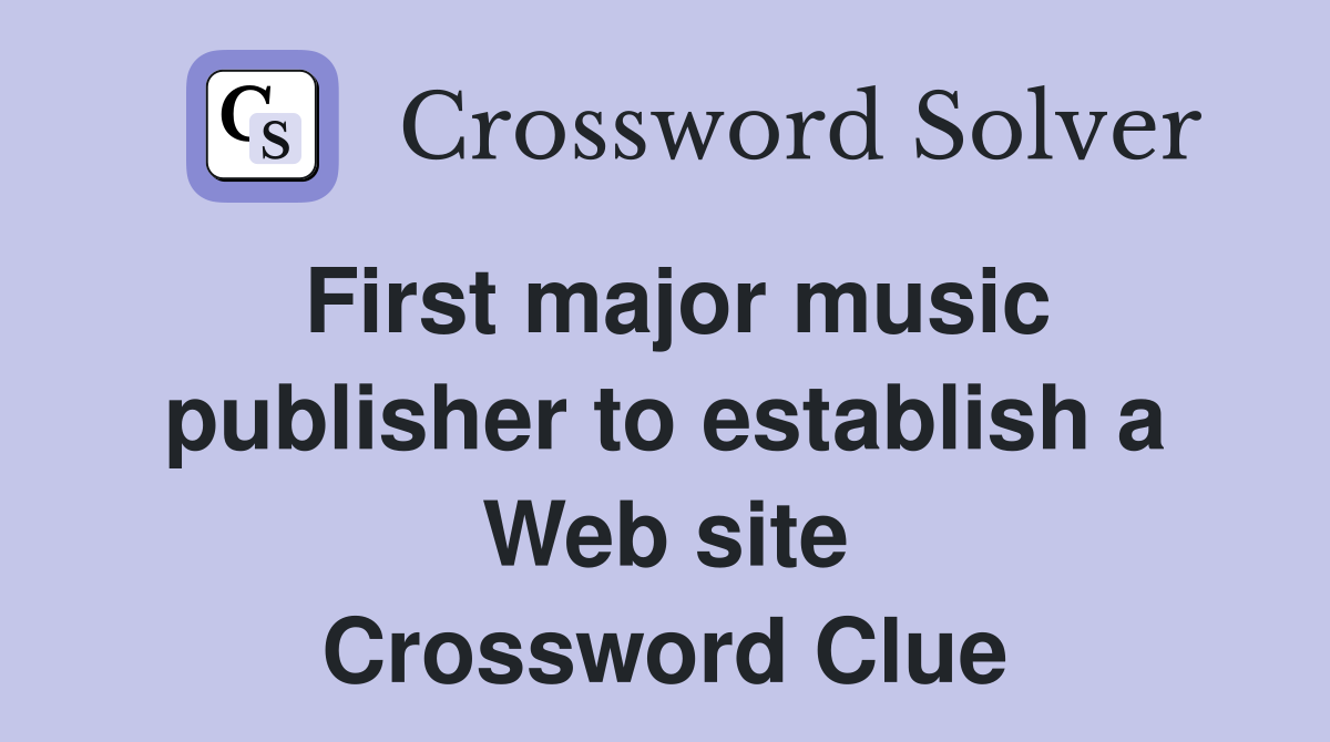 First major music publisher to establish a Web site Crossword Clue