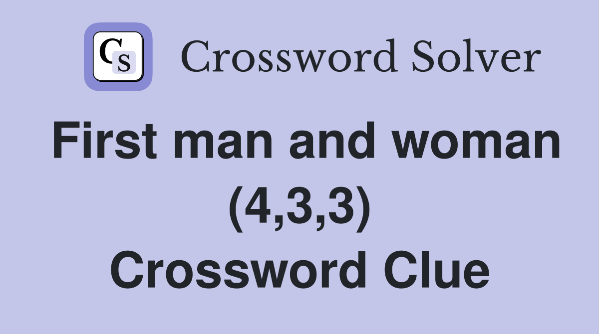 First man and woman (4,3,3) Crossword Clue
