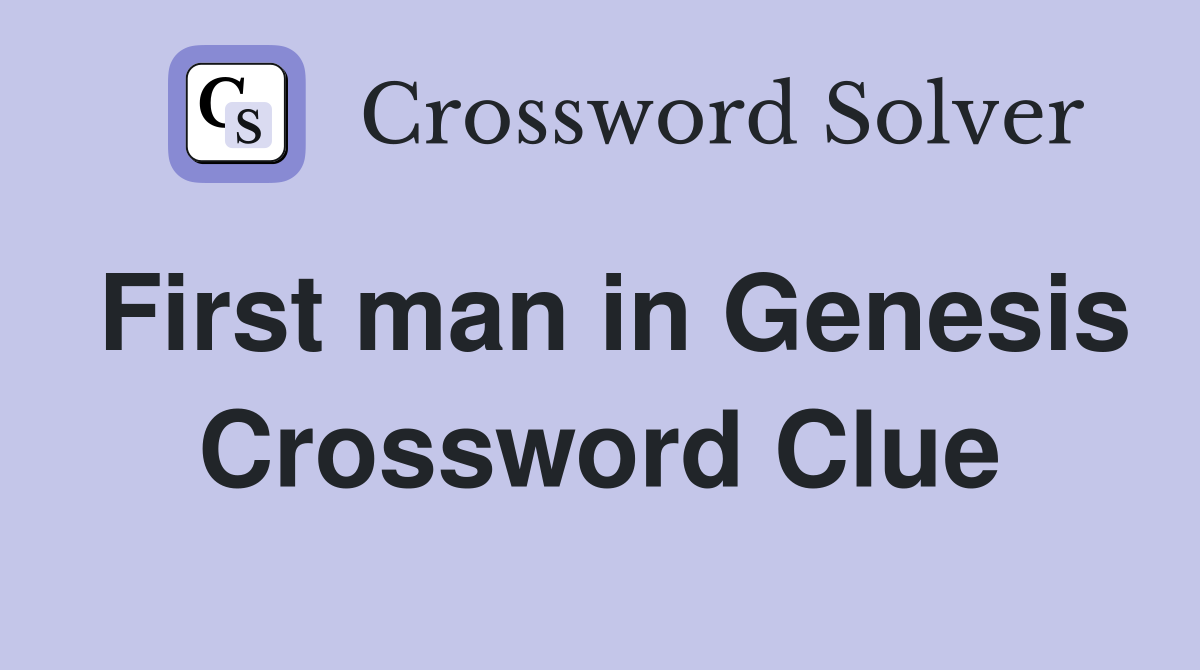 First man in Genesis Crossword Clue