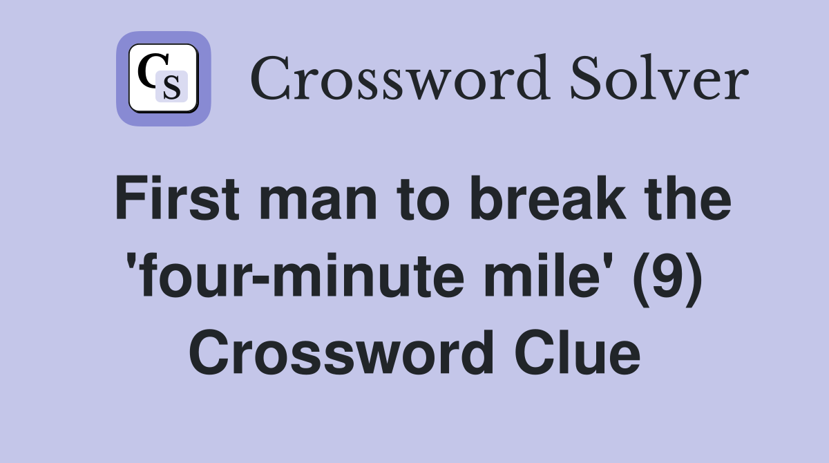 First man to break the 'four-minute mile' (9) Crossword Clue