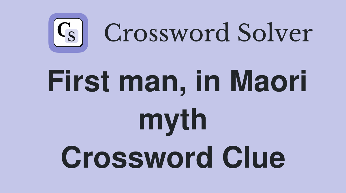 First man, in Maori myth Crossword Clue
