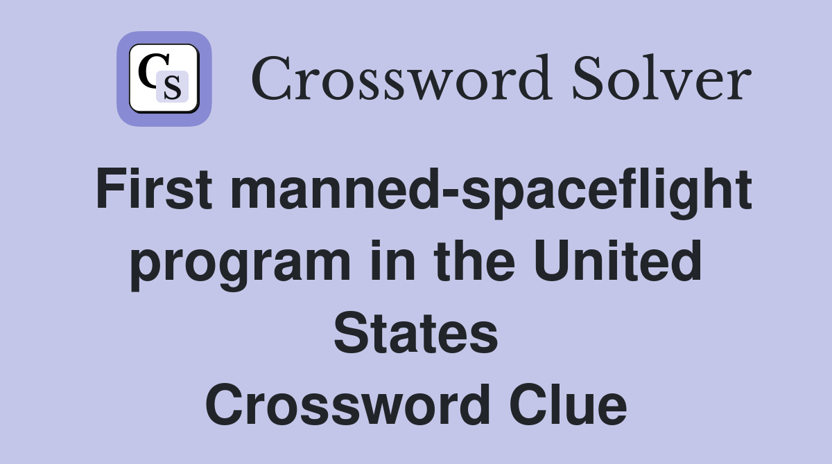 First manned-spaceflight program in the United States Crossword Clue