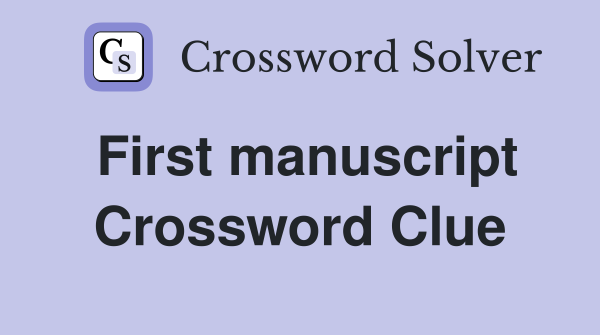 First manuscript Crossword Clue
