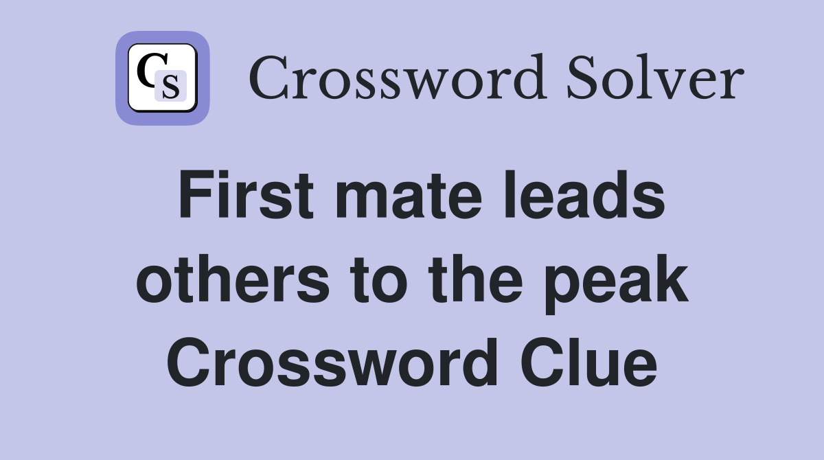 First mate leads others to the peak Crossword Clue