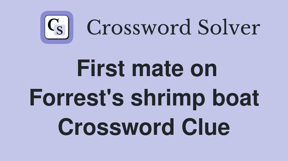 First mate on Forrest's shrimp boat Crossword Clue