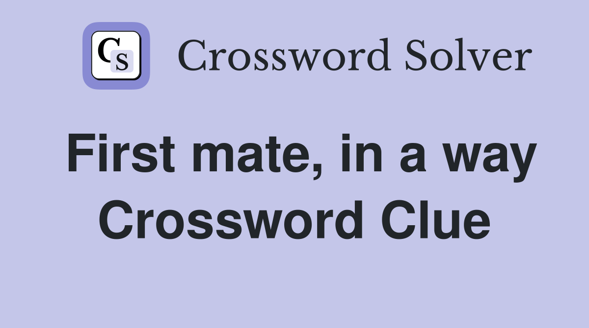 First mate, in a way Crossword Clue
