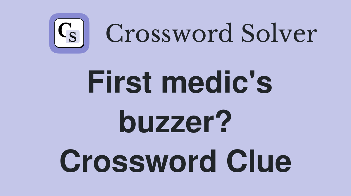 First medic's buzzer? Crossword Clue