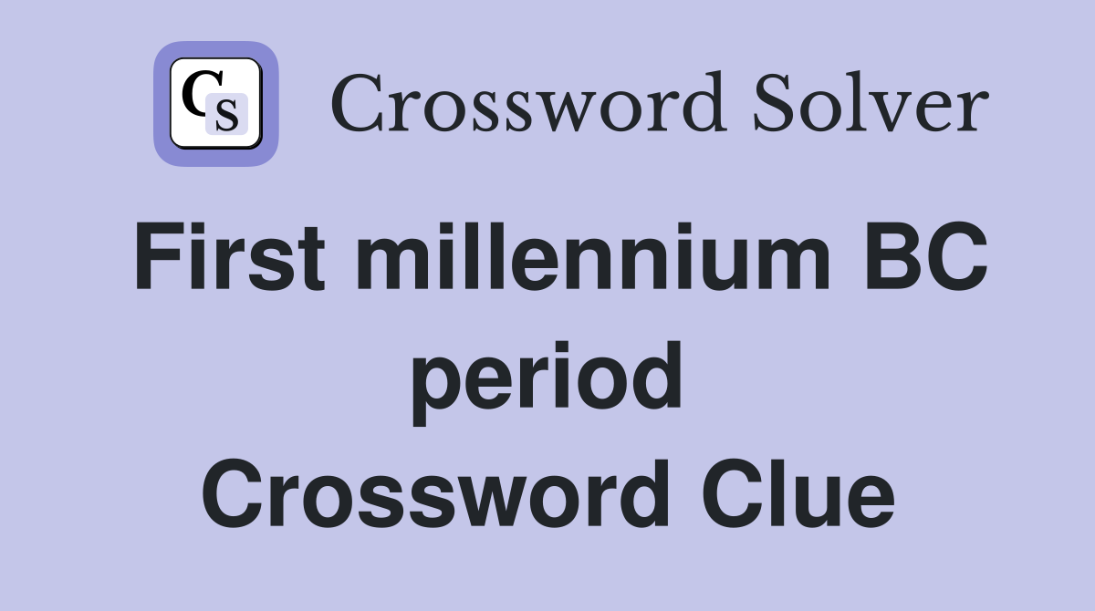 First millennium BC period Crossword Clue