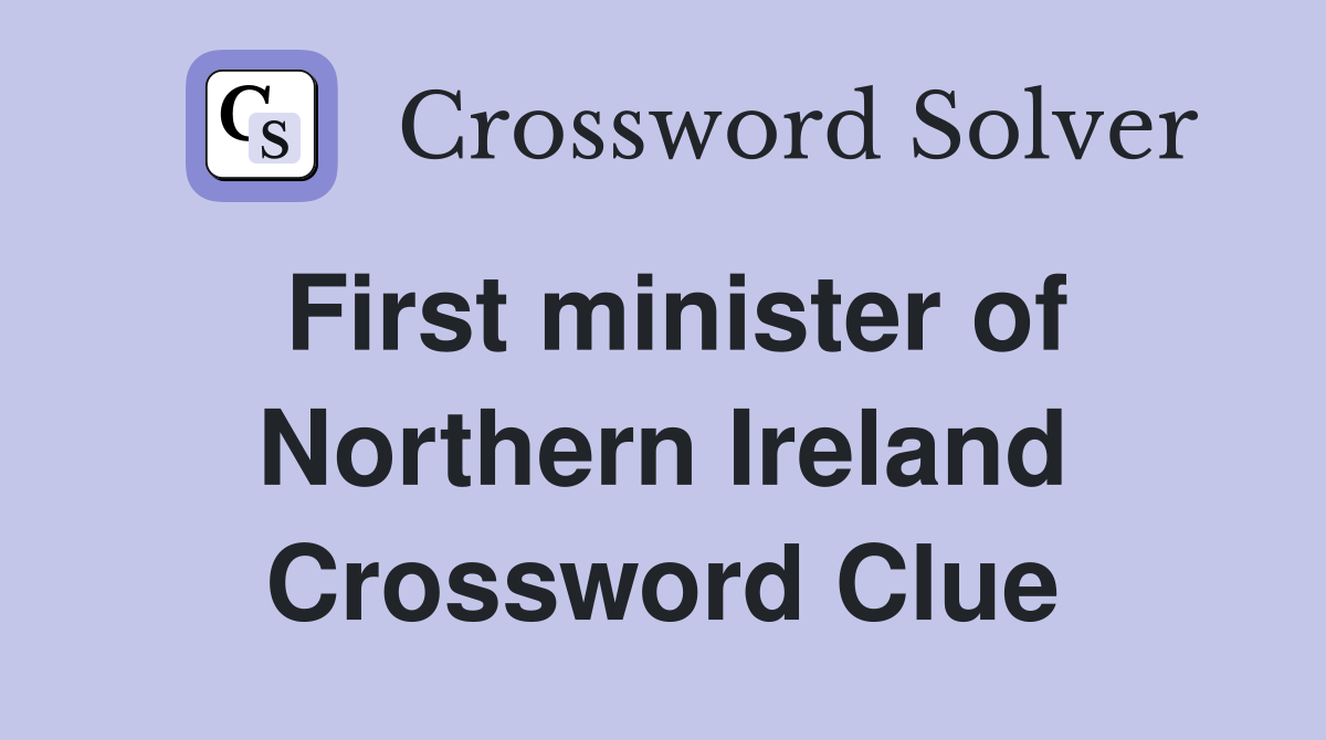 First minister of Northern Ireland Crossword Clue