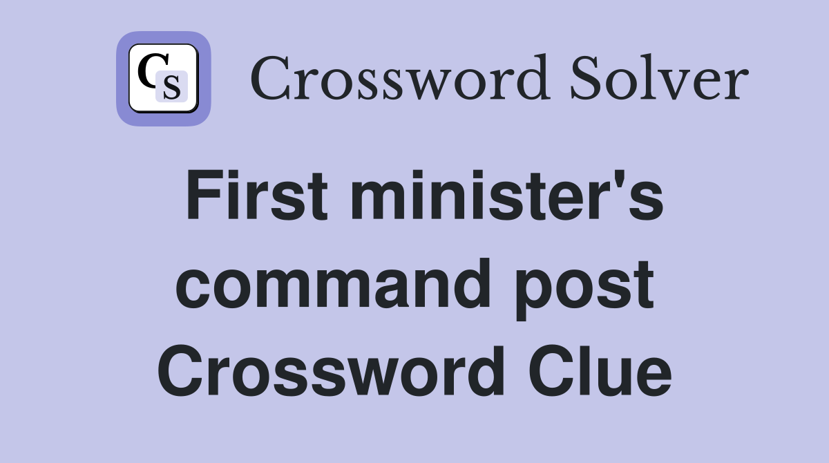 First minister's command post Crossword Clue