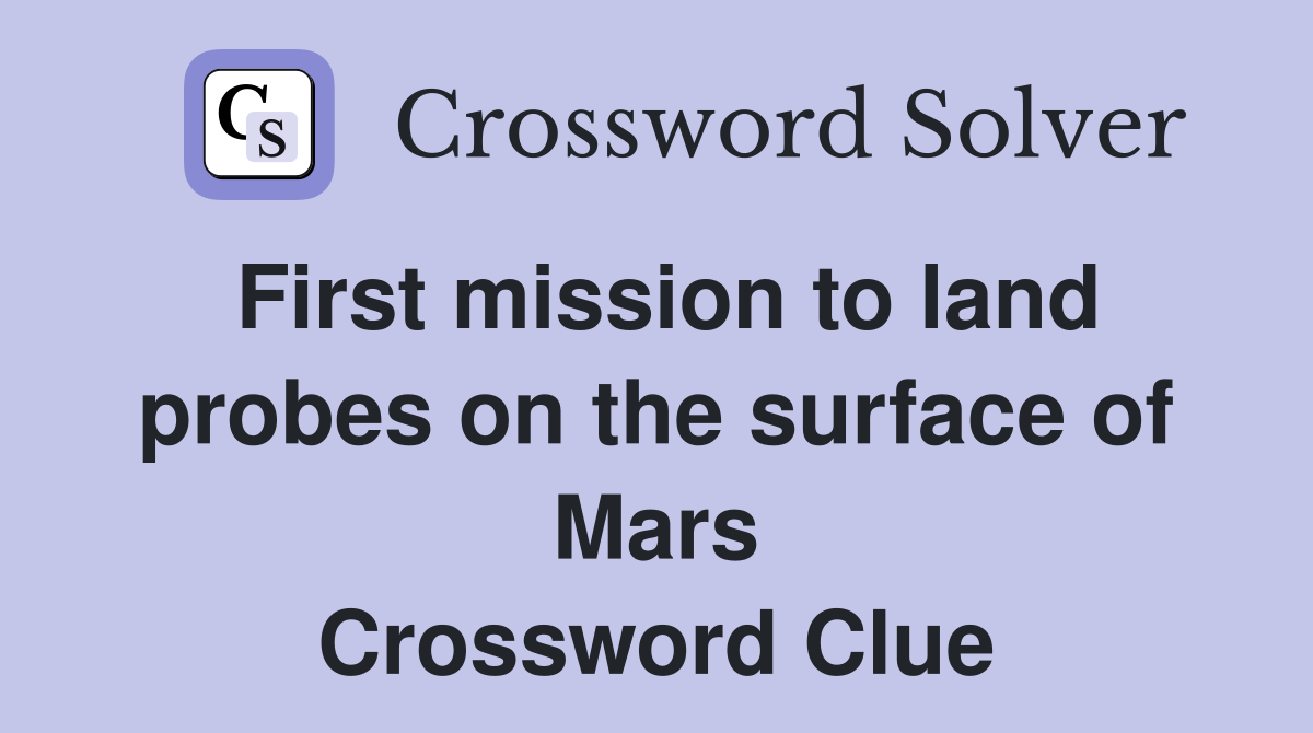 First mission to land probes on the surface of Mars Crossword Clue